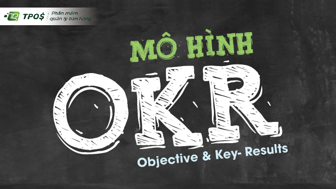 Bản chất và ý nghĩa của mô hình OKR