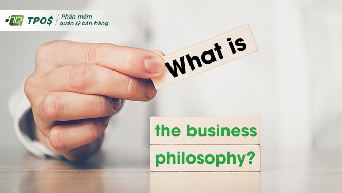 Triết lý kinh doanh là gì