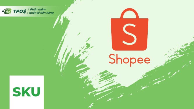 Tìm hiểu về SKU sản phẩm Shopee là gì