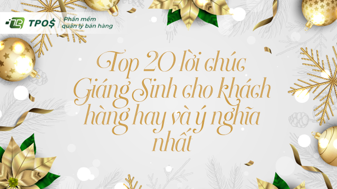 Top 20 lời chúc Giáng Sinh cho khách hàng hay và ý nghĩa nhất