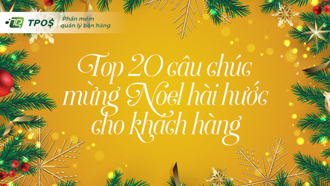 Top 20 câu chúc mừng Noel hài hước cho khách hàng
