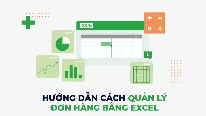 Hướng dẫn chi tiết cách quản lý đơn hàng bằng excel hiệu ...