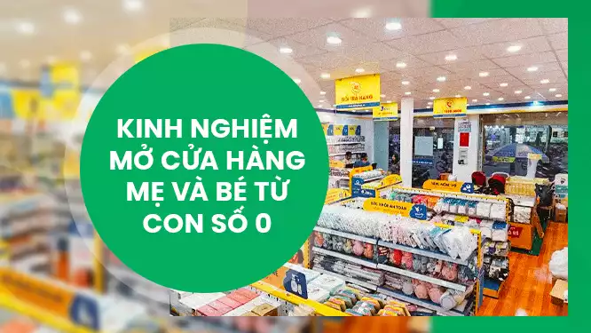 Kinh nghiệm mở shop mẹ và bé kinh doanh shop mẹ và bé